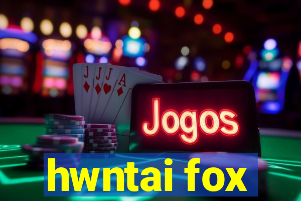 hwntai fox